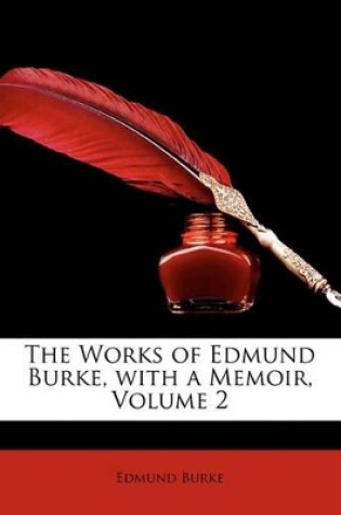 Cover of The Works of Edmund Burke, with a Memoir, Volume 2