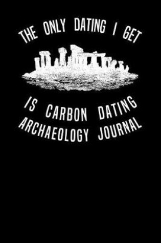 Cover of The Only Dating I Get Is Carbon Dating Archaeology Journal