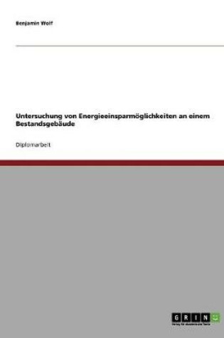 Cover of Untersuchung von Energieeinsparmoeglichkeiten an einem Bestandsgebaude