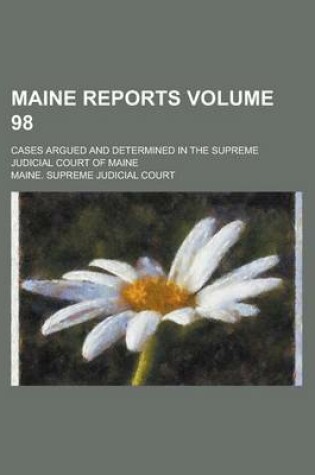 Cover of Maine Reports; Cases Argued and Determined in the Supreme Judicial Court of Maine Volume 98