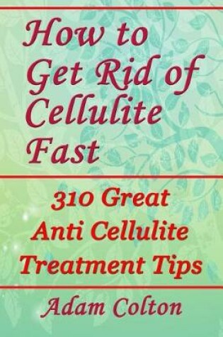 Cover of How to Get Rid of Cellulite Fast