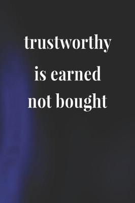 Book cover for Trustworthy Is Earned Not Bought