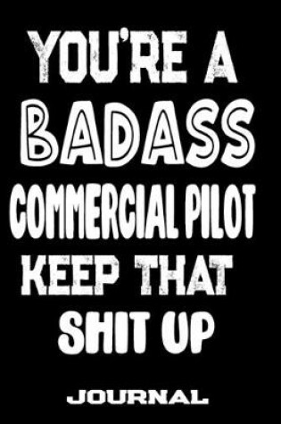 Cover of You're A Badass Commercial Pilot Keep That Shit Up