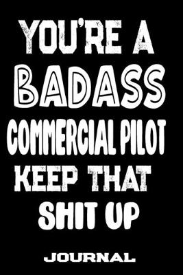 Book cover for You're A Badass Commercial Pilot Keep That Shit Up