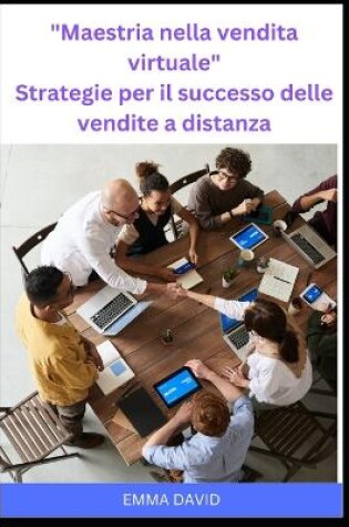 Cover of Maestria nella vendita virtuale Strategie per il successo delle vendite a distanza