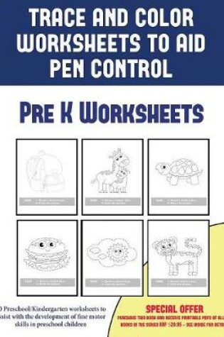 Cover of Pre K Worksheets (Trace and Color Worksheets to Develop Pen Control)