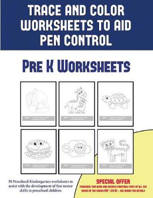 Book cover for Pre K Worksheets (Trace and Color Worksheets to Develop Pen Control)