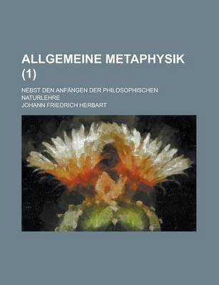 Book cover for Allgemeine Metaphysik; Nebst Den Anfangen Der Philosophischen Naturlehre (1)