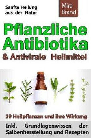 Cover of Pflanzliche Antibiotika & Antivirale Heilmittel