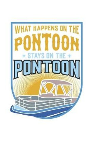 Cover of What Happens On The Pontoon, Stays On The Pontoon