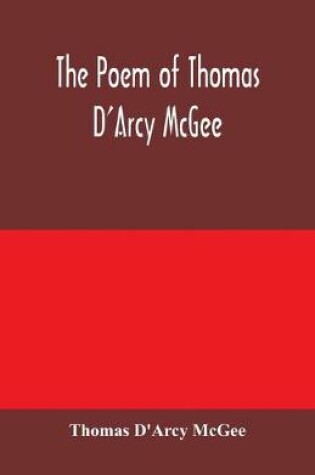 Cover of The Poem of Thomas D'Arcy McGee