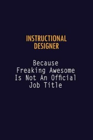 Cover of Instructional Designer Because Freaking Awesome is not An Official Job Title