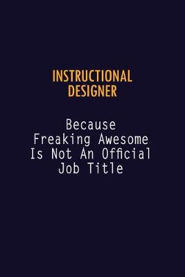 Book cover for Instructional Designer Because Freaking Awesome is not An Official Job Title