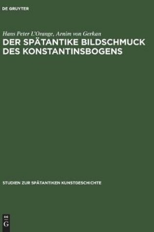 Cover of Der Spatantike Bildschmuck Des Konstantinsbogens