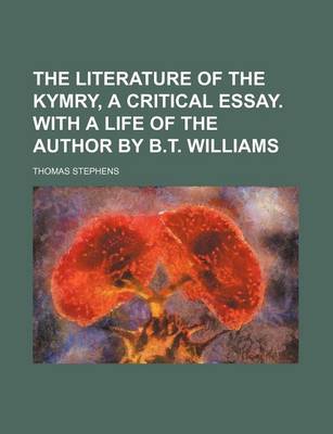 Book cover for The Literature of the Kymry, a Critical Essay. with a Life of the Author by B.T. Williams