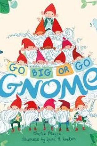 Cover of Go BIG or Go Gnome!