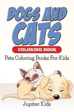 Cover of Dogs And Cats Coloring Book