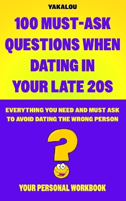 Cover of 100 Must-ask Questions When Dating In Your Late 20s