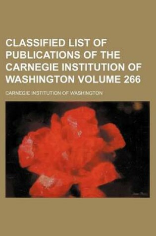 Cover of Classified List of Publications of the Carnegie Institution of Washington Volume 266