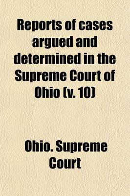 Book cover for Reports of Cases Argued and Determined in the Supreme Court of Ohio (Volume 10)