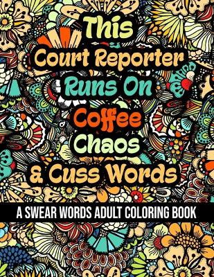 Book cover for This Court Reporter Runs On Coffee, Chaos and Cuss Words