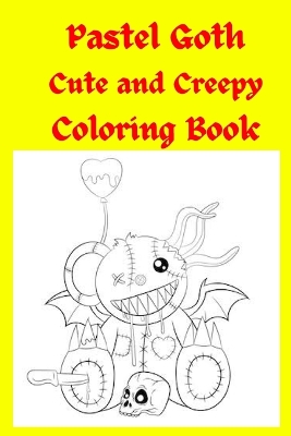 Book cover for Pastel Goth Cute and Creepy Coloring Book