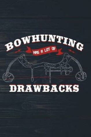Cover of Bowhunting Has A Lot Of Drawbacks