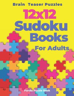 Book cover for Brain Teaser Puzzles - 12x12 Sudoku Books For Adults