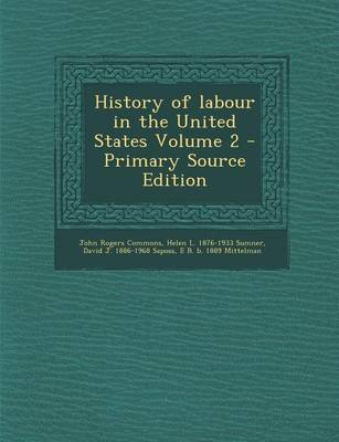 Book cover for History of Labour in the United States Volume 2 - Primary Source Edition