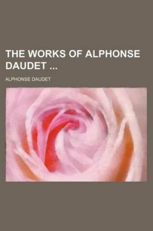 Cover of The Works of Alphonse Daudet Volume 6