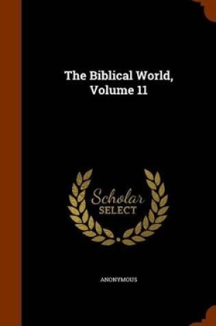 Cover of The Biblical World, Volume 11