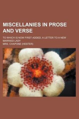 Cover of Miscellanies in Prose and Verse; To Which Is Now First Added, a Letter to a New Married Lady