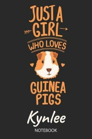 Cover of Just A Girl Who Loves Guinea Pigs - Kynlee - Notebook