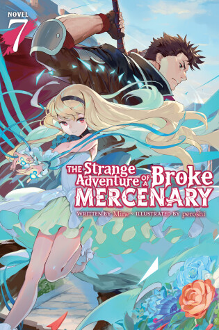 Cover of The Strange Adventure of a Broke Mercenary (Light Novel) Vol. 7