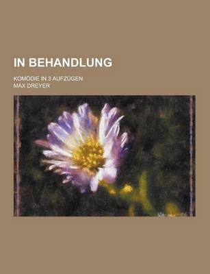 Book cover for In Behandlung; Komodie in 3 Aufzugen