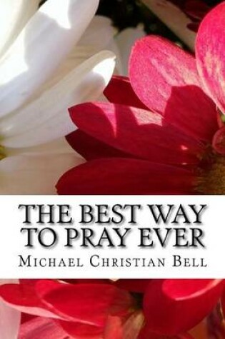 Cover of The Best Way to Pray Ever