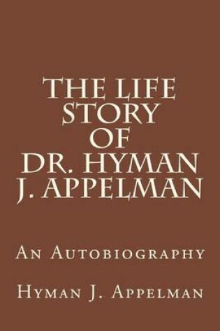 Cover of The Life Story of Dr. Hyman J. Appelman