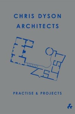 Cover of Practise and Projects : Chris Dyson Architects