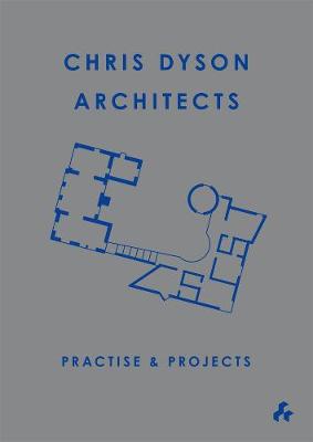 Book cover for Practise and Projects : Chris Dyson Architects