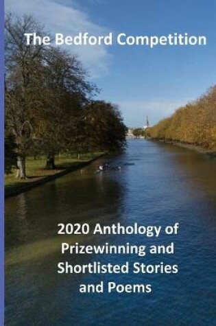 Cover of The Bedford Competition 2020 Anthology of Prizewinning and Shortlisted Stories and Poems