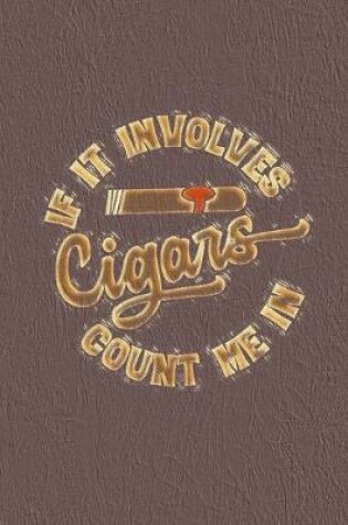 Cover of If It Involves Cigar Count Me In