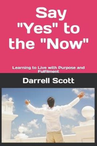 Cover of Say "YES" to the "NOW"