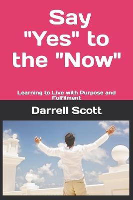 Book cover for Say "YES" to the "NOW"