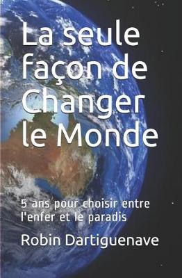 Book cover for La seule fa on de Changer le Monde