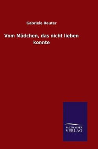 Cover of Vom Mädchen, das nicht lieben konnte