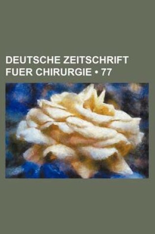 Cover of Deutsche Zeitschrift Fuer Chirurgie (77)