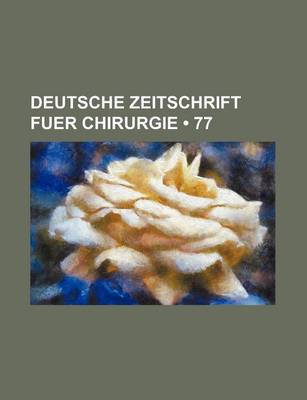 Book cover for Deutsche Zeitschrift Fuer Chirurgie (77)