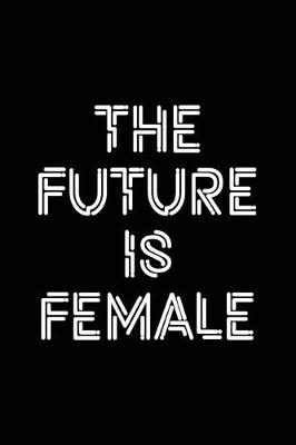 Book cover for The Future Is Female