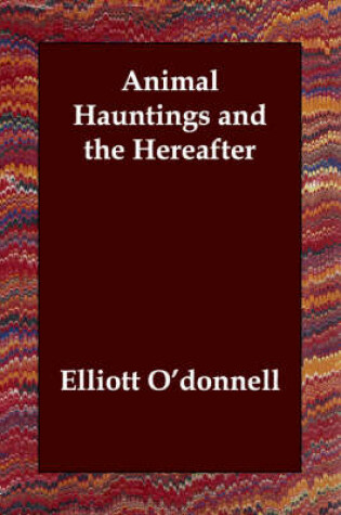 Cover of Animal Hauntings and the Hereafter