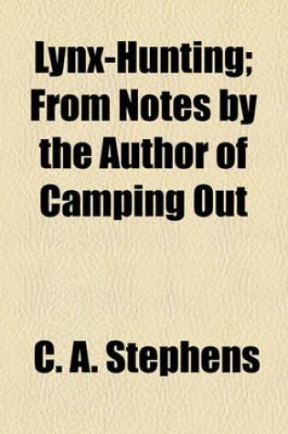 Cover of Lynx-Hunting; From Notes by the Author of Camping Out